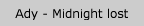 Ady - Midnight lost